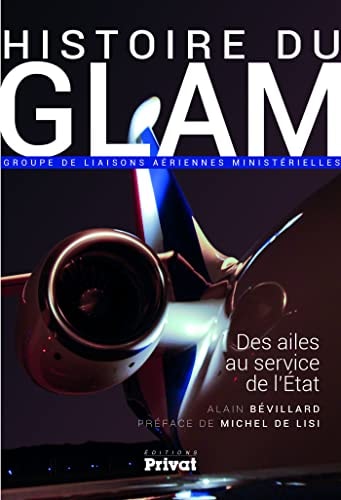 HISTOIRE DU GLAM DES AILES AU SERVICE DE LA NATION, de Alain Bévillard | portada del libro