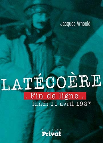 ET LA LIGNE VIVRA LATECOERE, de Jacques Arnould | portada del libro