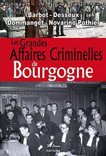 BOURGOGNE GRANDES AFFAIRES CRIMINELLES LES, de COLLECTIF | portada del libro
