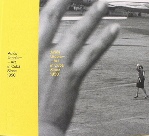 Adios Utopía. Art in Cuba since 1960, de Eligio Tonel | portada del libro