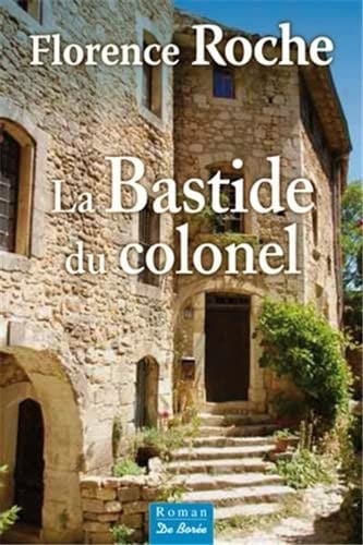 BASTIDE DU COLONEL LA, de ROCHE FLORENCE | portada del libro