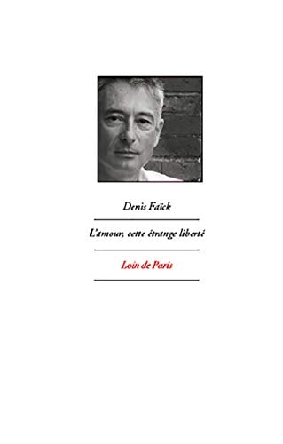 L'AMOUR CETTE ETRANGE LIBERTE, de Denis Faïck | portada del libro