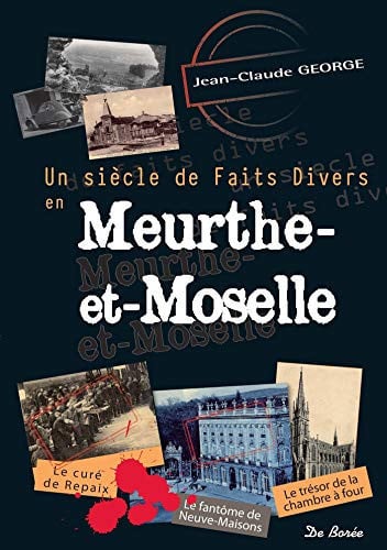 MEURTHE ET MOSELLE SIECLE DE FAITS DIVERS, de GEORGE JC | portada del libro