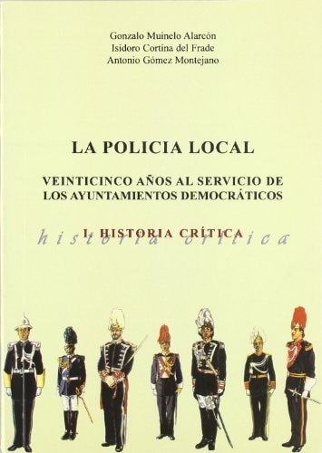 La policia local. 25 años al servicio de los ayuntamientos democráticos, de Muinelo Alarcón | portada del libro