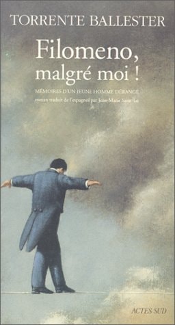 FILOMENO, MALGRE MOI ! MEMOIRES D'UN JEUNE HOMME DERANGE, de Gonzalo Torrente Ballester | portada del libro