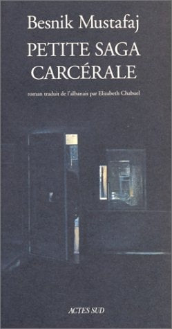 PETITE SAGA CARCERALE, de Besnik Mustafaj | portada del libro