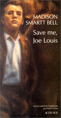 SAVE ME JOE LOUIS, de Madison Smartt Bell | portada del libro