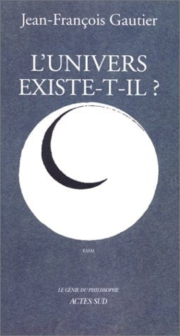 L'UNIVERS EXISTE-T-IL ?, de Gautier | portada del libro