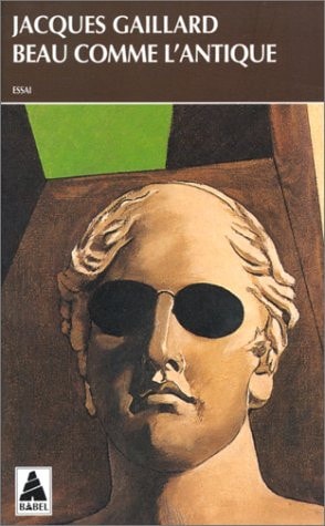 BEAU COMME L'ANTIQUE, de Jacques Gaillard | portada del libro
