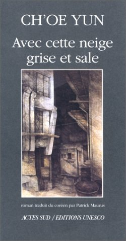 AVEC CETTE NEIGE GRISE ET SALE, de Yun Ch'oe | portada del libro