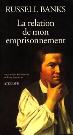 LA RELATION DE MON EMPRISONNEMENT, de Russell Banks | portada del libro
