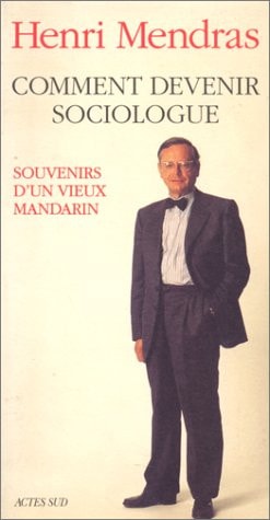 COMMENT DEVENIR SOCIOLOGUE SOUVENIRS D'UN VIEUX MANDARIN, de Mendras | portada del libro