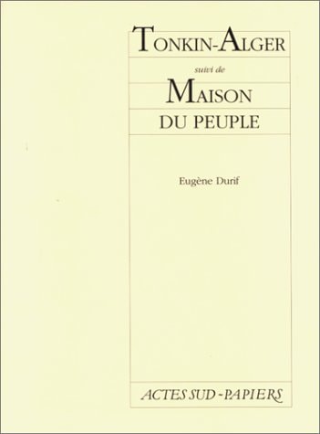 TONKIN ALGER SUIVI DE MAISON DU PEUPLE, de Durif | portada del libro