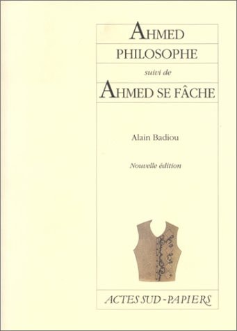 AHMED PHILOSOPHE, SUIVI DE AHMED SE FACHE, de Badiou | portada del libro