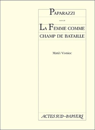 PAPARAZZI - LA FEMME COMME CHAMP DE BATAILLE, de Visniec | portada del libro