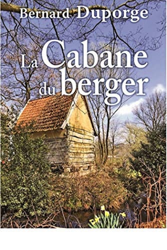 CABANE DU BERGER LA, de DUPORGE BERNARD | portada del libro