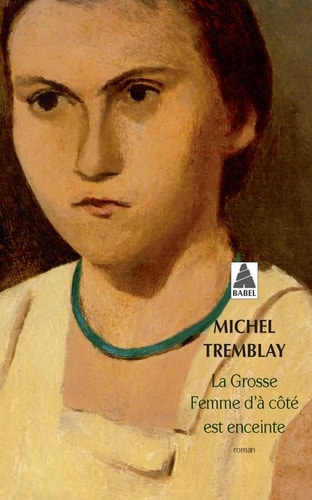 LA GROSSE FEMME DA COTE EST ENCEINTE, de Michel Tremblay | portada del libro