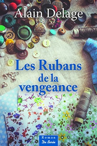 RUBANS DE LA VENGEANCE LES, de DELAGE ALAIN | portada del libro
