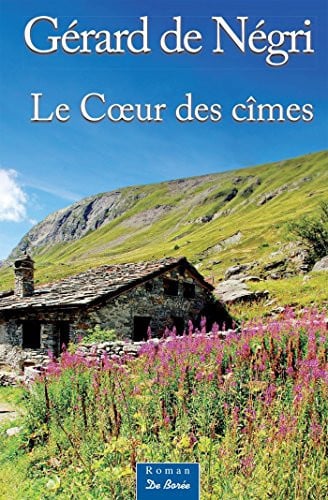 COEUR DES CIMES LE, de DE NEGRI GERARD | portada del libro