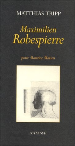 MAXIMILIEN ROBESPIERRE POUR MAURICE MATIEU, de Tripp | portada del libro