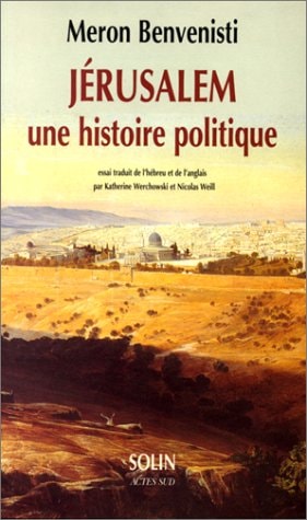 JERUSALEM UNE HISTOIRE POLITIQUE, de Meron Benvenisti | portada del libro