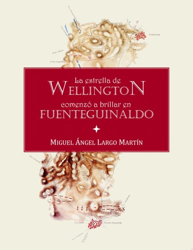 La estrella de Wellington comenzó a brillar en Fuenteguinaldo, de Largo Martín | portada del libro