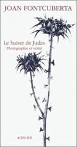 LE BAISER DE JUDAS PHOTOGRAPHIE ET VERITE, de Joan Fontcuberta | portada del libro