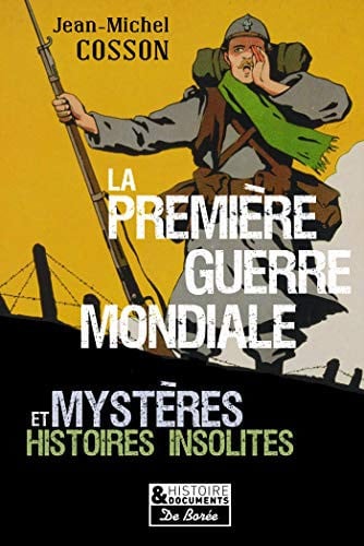 PREMIERE GUERRE MONDIALE MYSTERES ET HISTOIRES INSOLITES LA, de COSSON JEAN-MIC | portada del libro