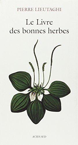 LE LIVRE DES BONNES HERBES, de Pierre Lieutaghi | portada del libro
