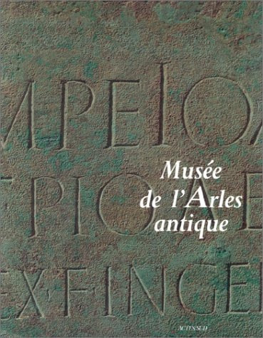 MUSEE DE L'ARLES ANTIQUE, CATALOGUE, de Collectif | portada del libro