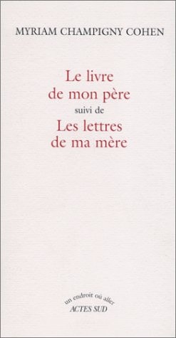 LE LIVRE DE MON PERE, SUIVI DE LES LETTRES DE MA MERE, de Champigny cohen | portada del libro