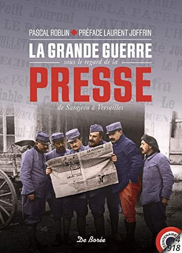 GRANDE GUERRE SOUS LE REGARD DE LA PRESSE LA, de ROBLIN PASCAL | portada del libro