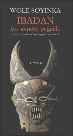 IBADAN, LES ANNEES PAGAILLE MEMOIRES 1946-1965, de Wole Soyinka | portada del libro