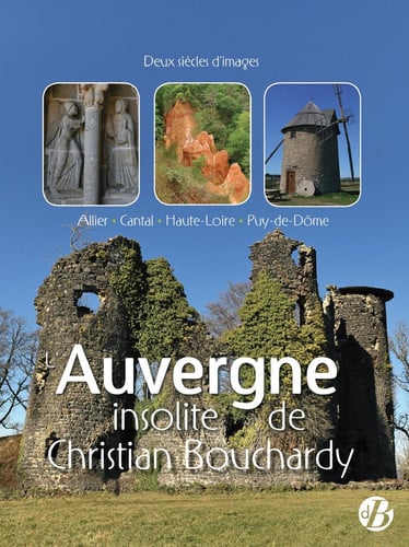 L'AUVERGNE INSOLITE DE CHRISTIAN BOUCHARDY, de BOUCHARDY CHRIS | portada del libro