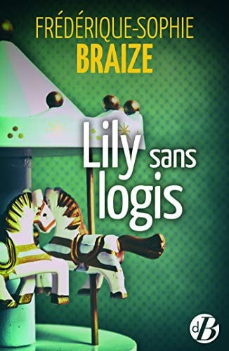 LILY SANS LOGIS, de BRAIZE FREDERIQ | portada del libro