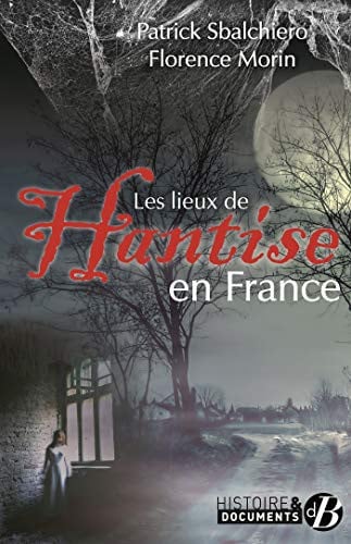 LIEUX DE HANTISE EN FRANCE LES, de SBALCHIERO PATR | portada del libro