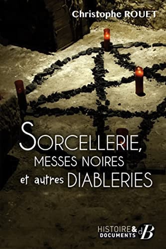 SORCELLERIE MESSES NOIRES ET AUTRES DIABLERIES, de ROUET CHRISTOPH | portada del libro
