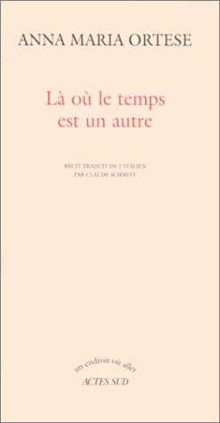 LA OU LE TEMPS EST UN AUTRE, de Anna Maria Ortese | portada del libro
