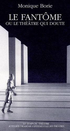 LE FANTOME OU LE THEATRE QUI DOUTE, de Borie | portada del libro
