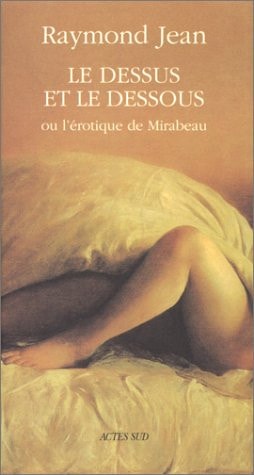 LE DESSUS ET LE DESSOUS OU L'EROTIQUE DE MIRABEAU, de Jean | portada del libro