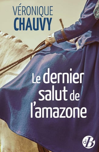 LE DERNIER SALUT DE L'AMAZONE, de CHAUVY VERONIQU | portada del libro