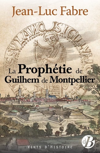 LA PROPHETIE DE GUILHEM DE MONTPELLIER, de FABRE JEAN-LUC | portada del libro