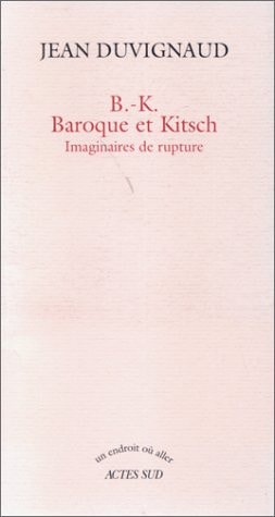 BK, BAROQUE ET KITSCH IMAGINAIRES DE RUPTURE, de Isabelle Bretaudeau | portada del libro