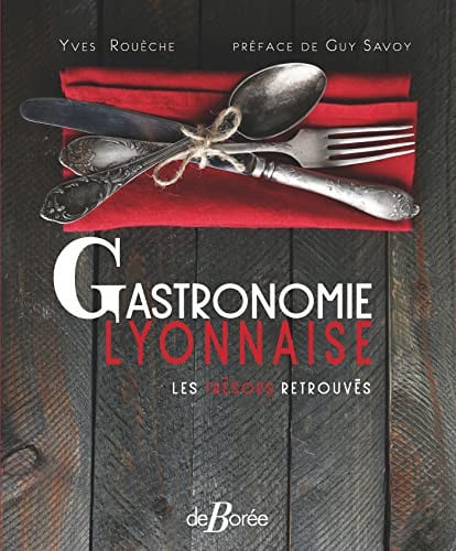 GASTRONOMIE LYONNAISE LES TRESORS RETROUVES, de ROUECHE YVES | portada del libro
