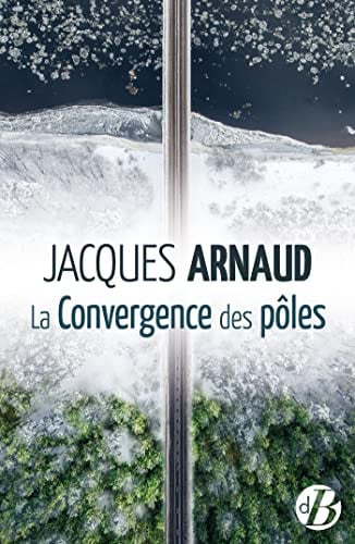 LA CONVERGENCE DES POLES, de ARNAUD JACQUES | portada del libro
