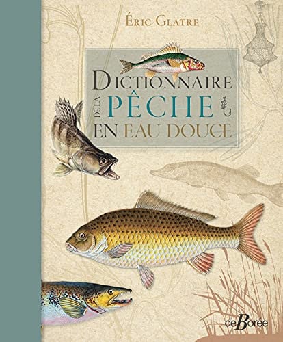 DICTIONNAIRE DE LA PECHE EN EAU DOUCE, de GLATRE ERIC | portada del libro