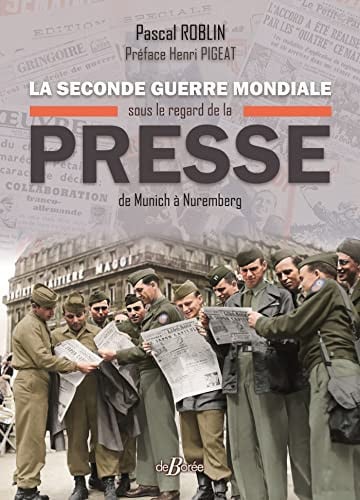 LA SECONDE GUERRE MONDIALE SOUS LE REGARD DE LA PRESSE, de ROBLIN PASCAL | portada del libro