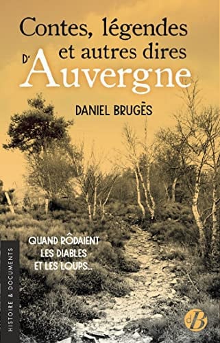 CONTES LEGENDES ET AUTRES DIRES D'AUVERGNE, de BRUGES DANIEL | portada del libro
