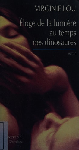 ELOGE DE LA LUMIERE AU TEMPS DES DINOSAURES, de Virginie Lou | portada del libro