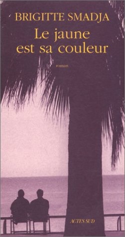 LE JAUNE EST SA COULEUR, de Smadja | portada del libro